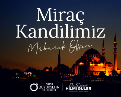 BAŞKAN GÜLER’DEN MİRAÇ KANDİLİ MESAJII